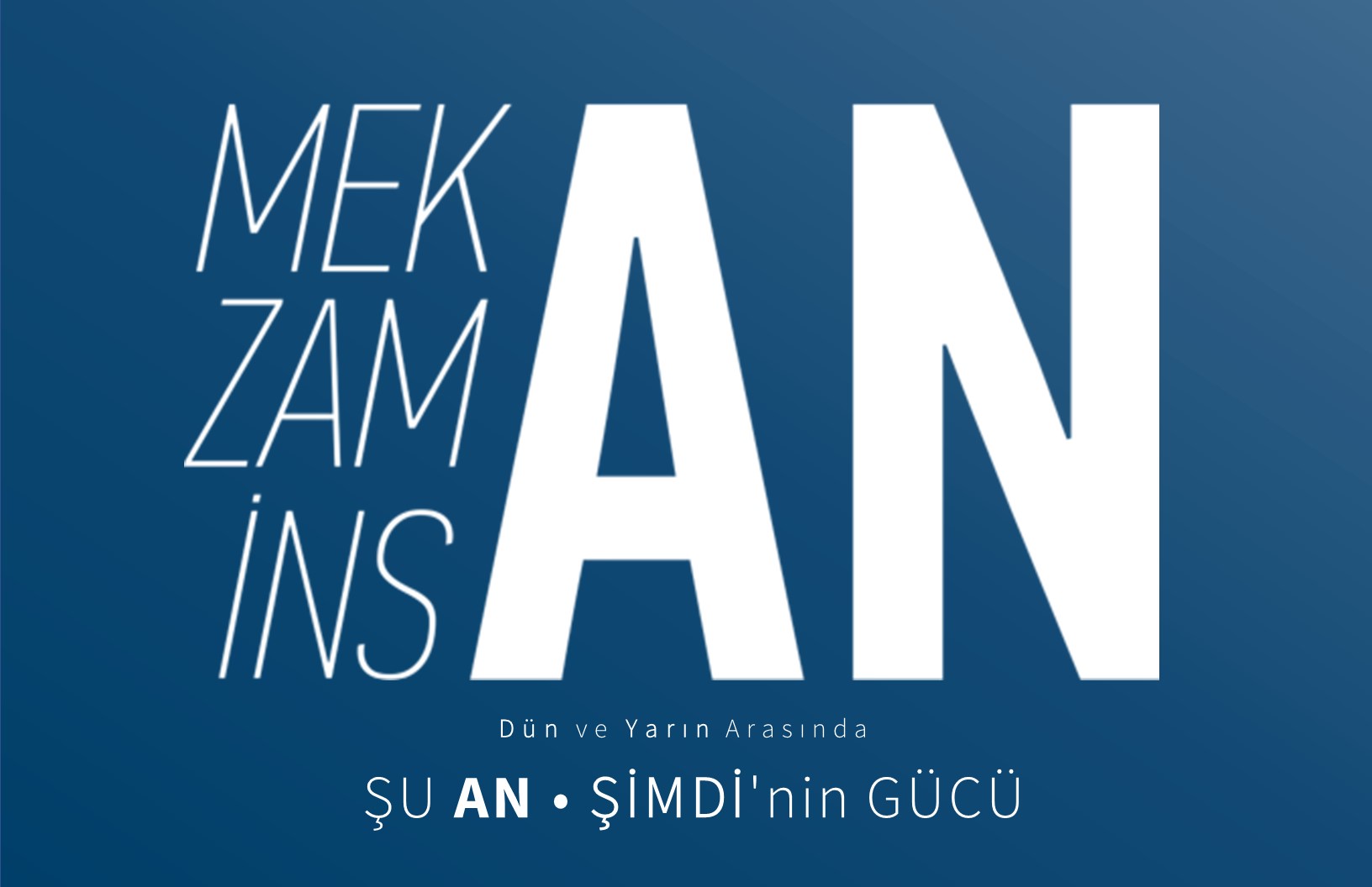 MEKAN - ZAMAN - İNSAN