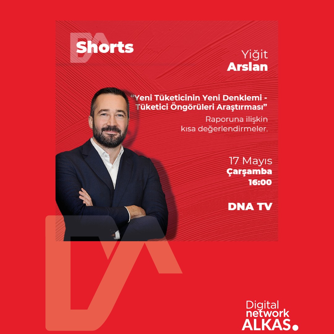 DNA SHORTS - "YENİ TÜKETİCİNİN YENİ DENKLEMİ" RAPORU DEĞERLENDİRMELERİ