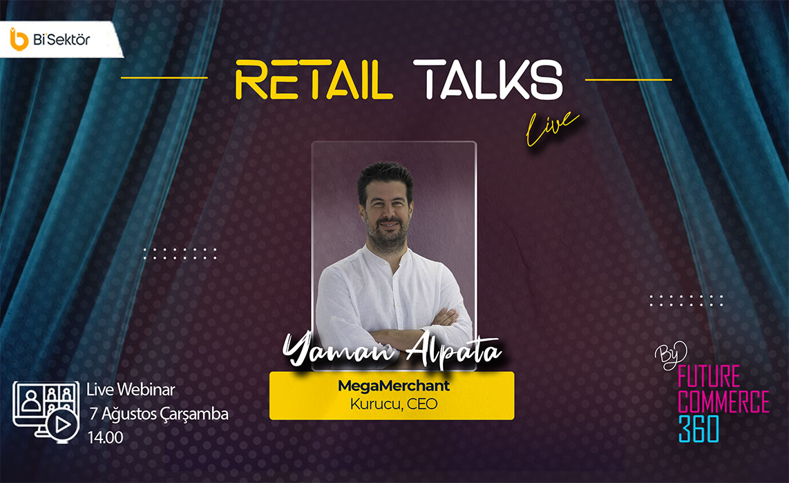 RETAIL TALKS BY FUTURECOMMERCE360-5.Bölüm